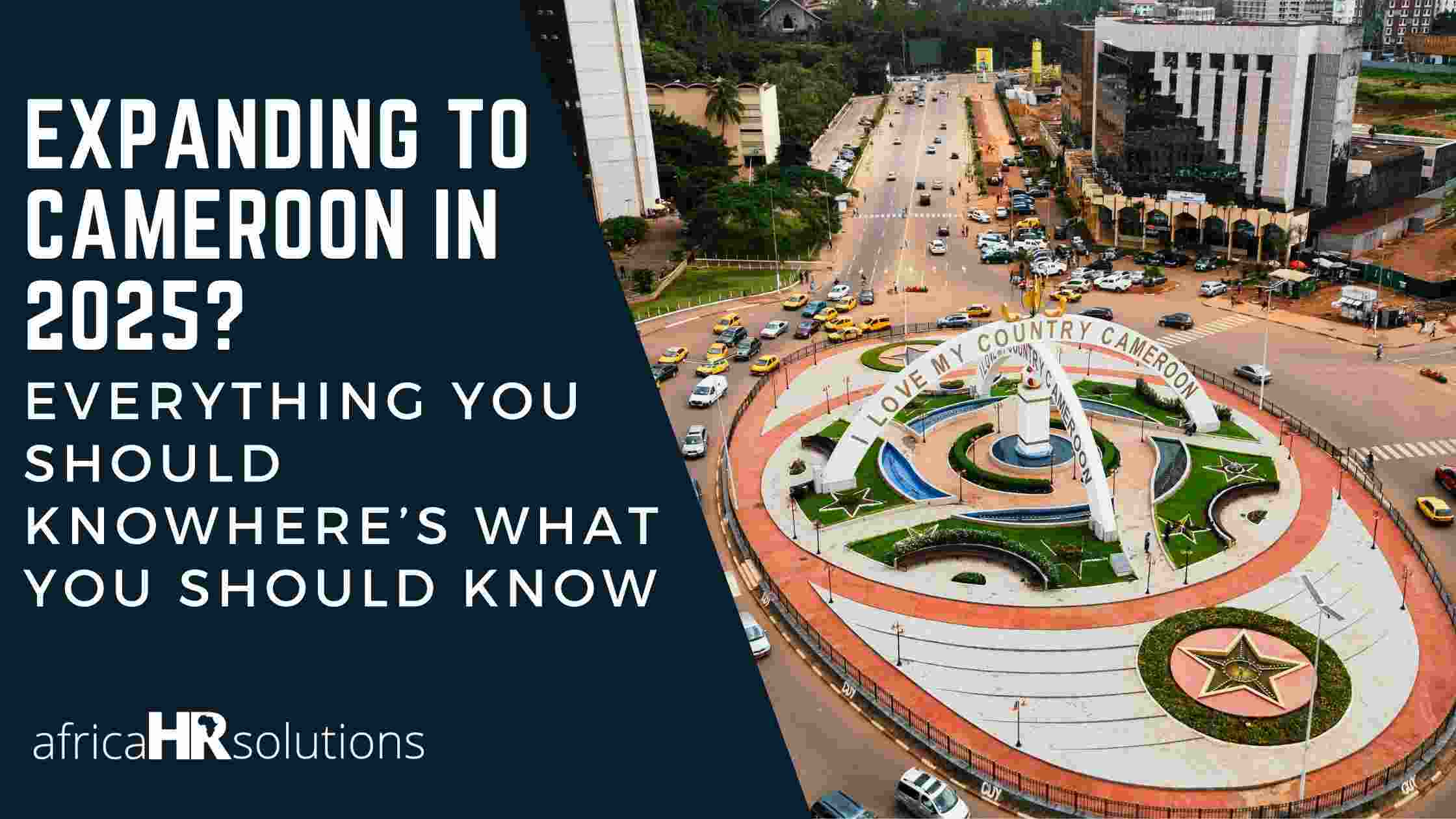 Expanding to Cameroon in 2025