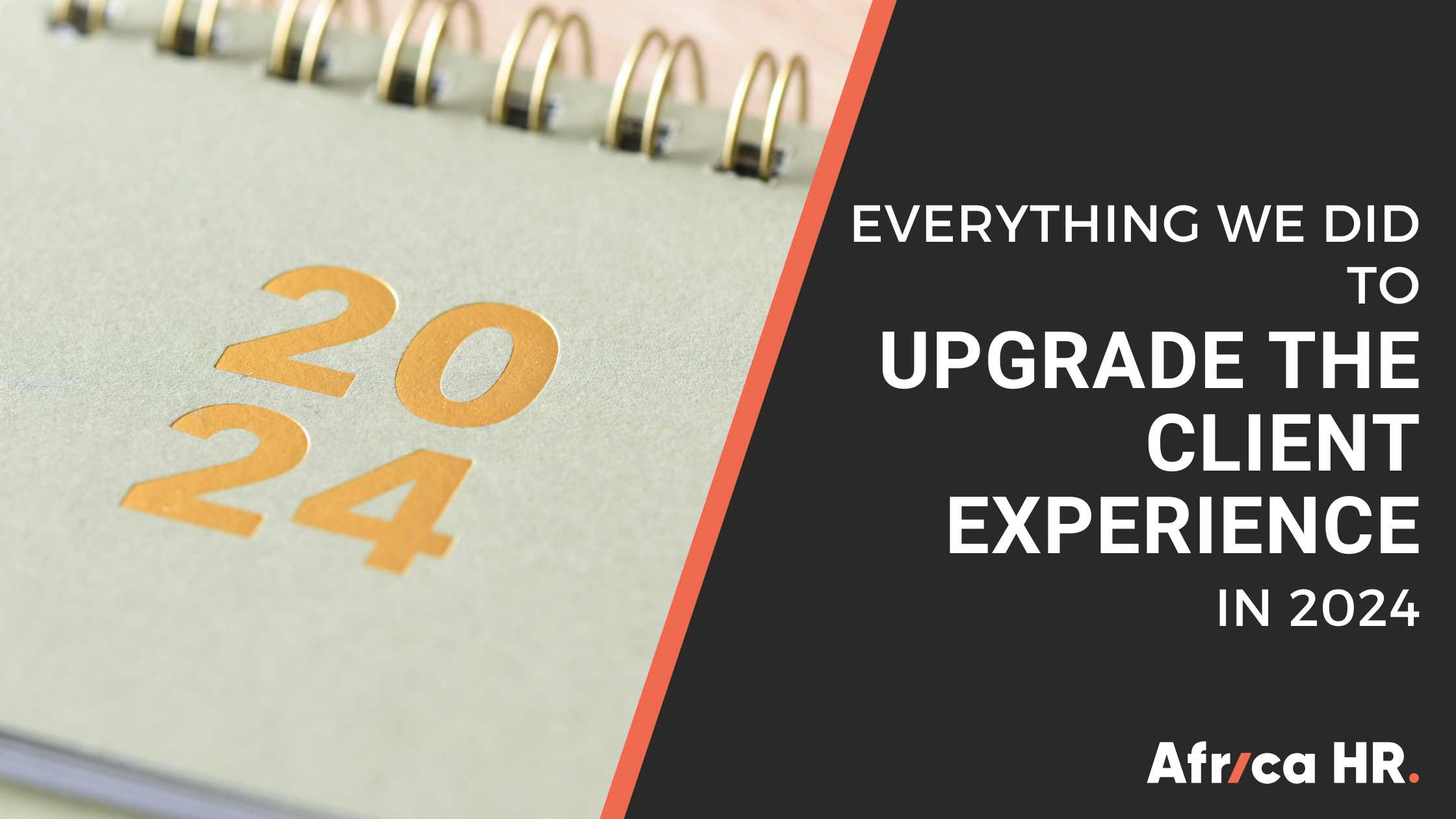 Everything we did to upgrade the client experience in 2024