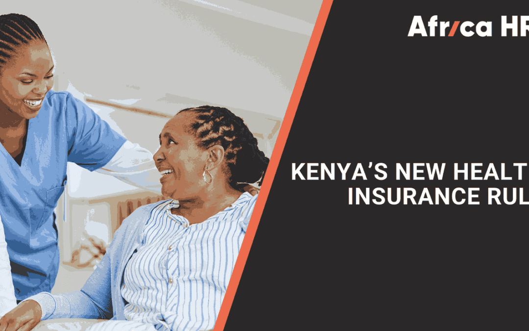 La nouvelle réglementation kényane en matière d'assurance maladie et ses implications pour les employeurs qui transfèrent des talents à travers l'Afrique